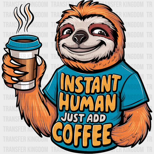 Instant Human Just Add Coffee - Dtf Transfer Unisex S & M (10’’) / Dark Color Design See Imaging