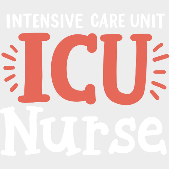 Intensive Care Unit ICU Nurse - ICU DTF Transfers Adult Unisex - S & M (10’’) / Light Color Design (See Imaging)