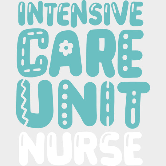 Intensive Care Unit Nurse Teal Color - ICU DTF Transfers Adult Unisex - S & M (10’’) / Light Color Design (See Imaging)