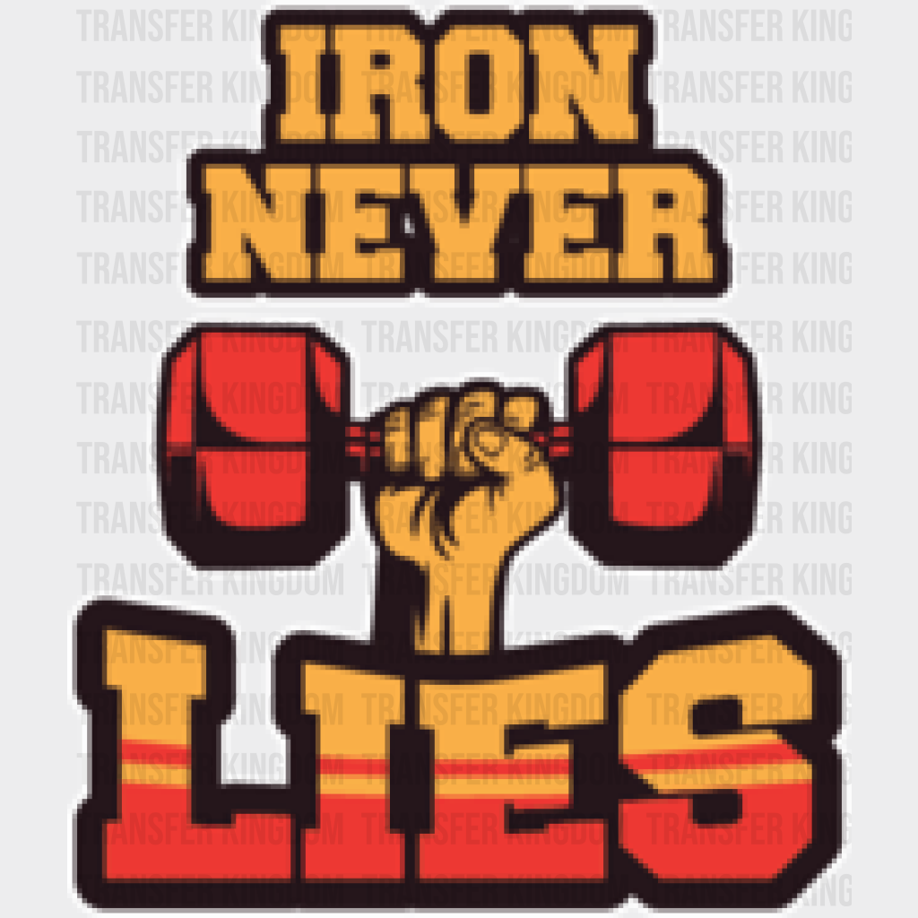 Iron Never Lies - Gym Dtf Heat Transfer