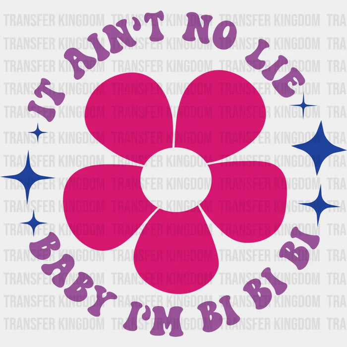 It Ain't No Lie Baby I'm Bi - Bisexual Iron On DTF Transfer