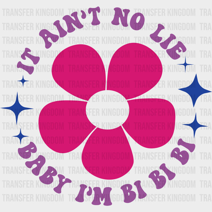 It Ain't No Lie Baby I'm Bi - Bisexual Iron On DTF Transfer