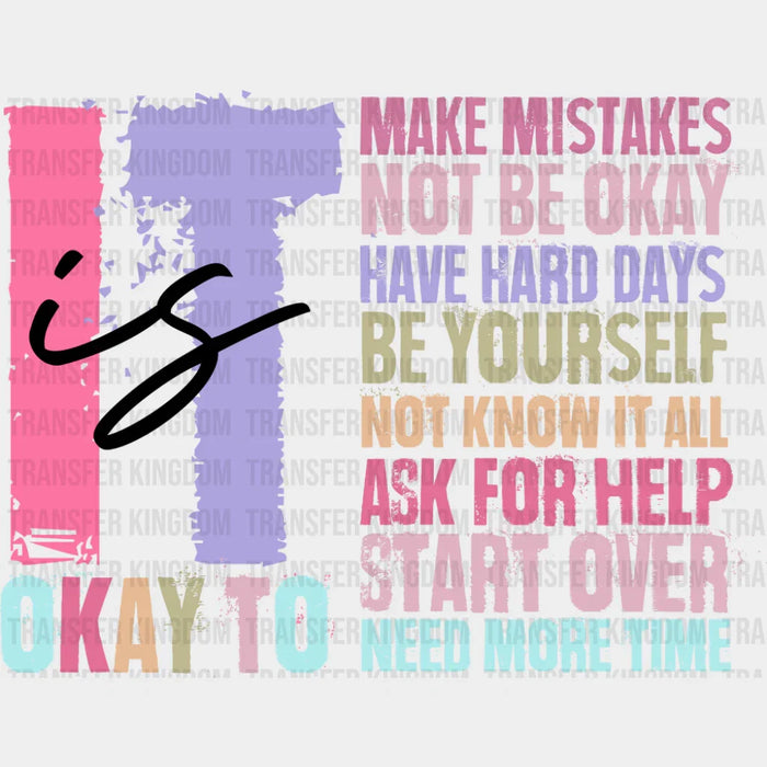 It Is Okay To - Mental Health DTF Transfer