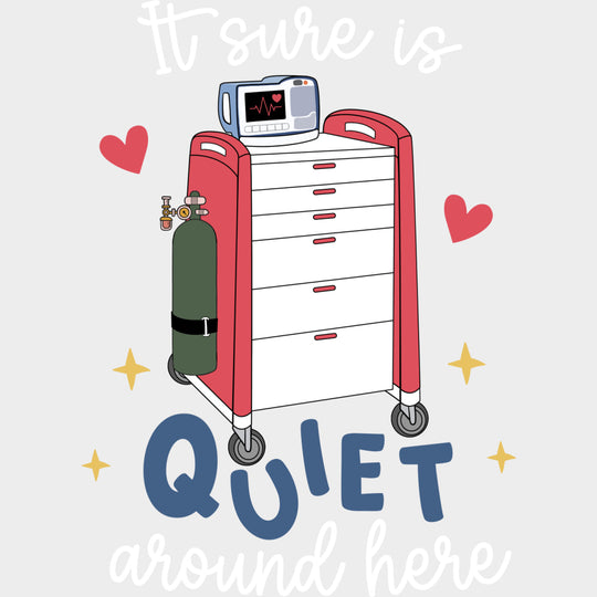 It Sure Is Quiet Around Here - ICU DTF Transfers Adult Unisex - S & M (10’’) / Light Color Design (See Imaging)