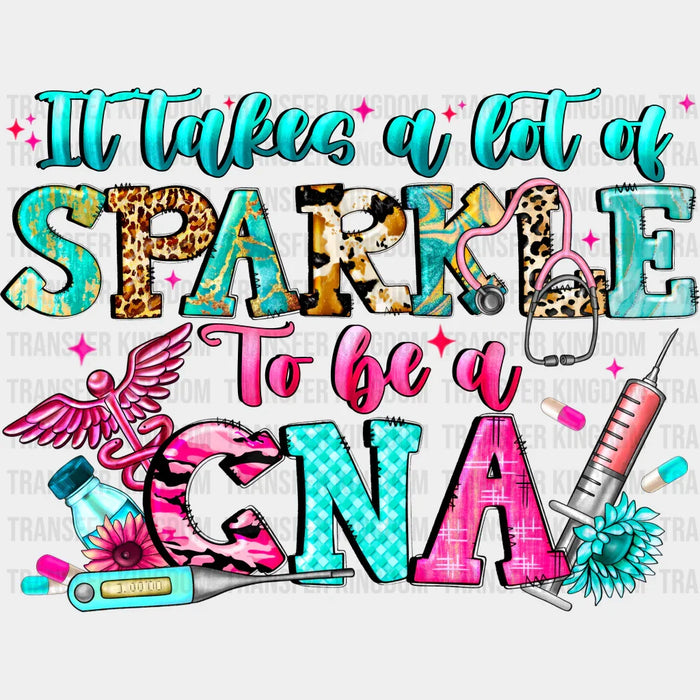 It Takes A lot of Sparkle To Be A Cna Design - Cna DTF heat transfer