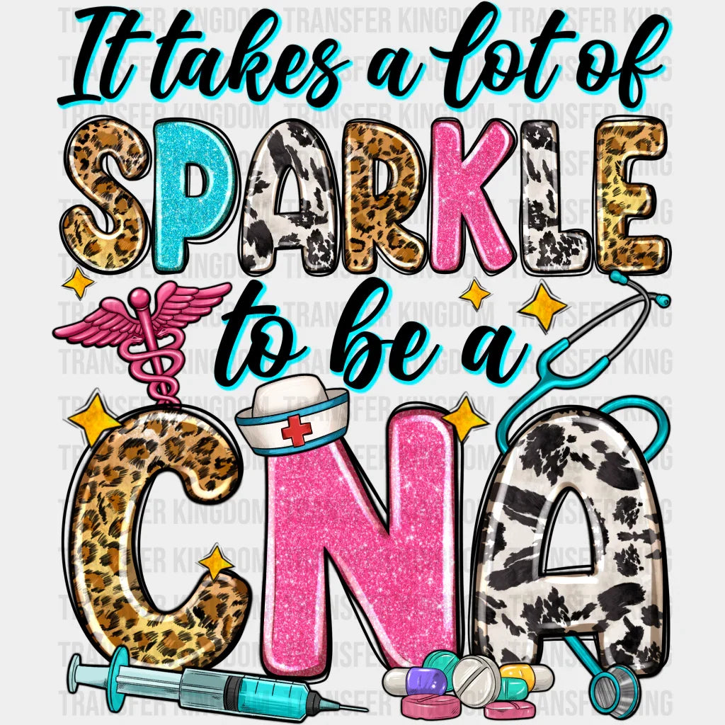 It Takes A lot of Sparkle To Be A Cna leopard Design - Cna DTF heat tr