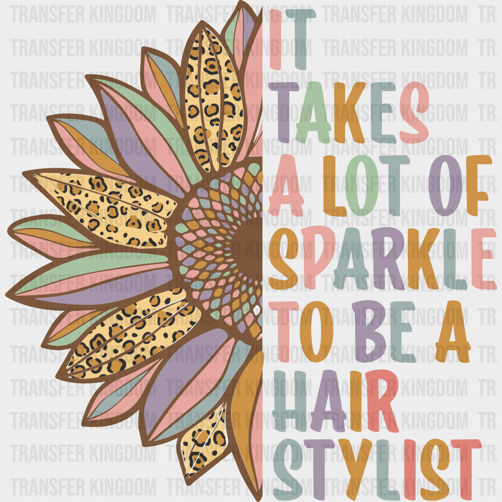 It Takes A Lot Of Sparkle To Be Hair Stylist Design - Dtf Heat Transfer