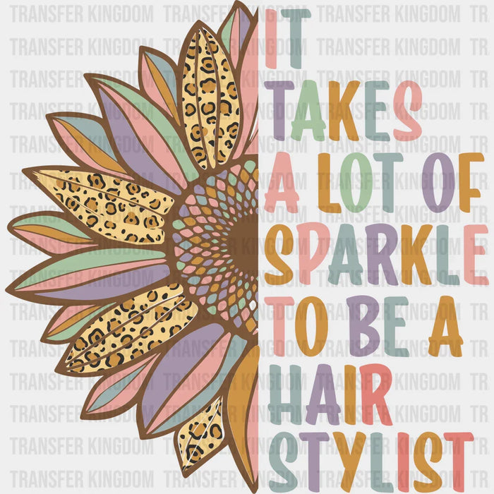 It Takes a Lot of Sparkle To be a Hair Stylist Design - Hair Stylist DTF heat transfer