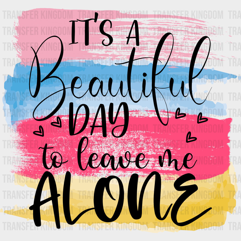 It's A Beautiful Day To Leave Me Alone - Retirement DTF Transfers transfer-kingdom Dark Color Design (See Imaging)