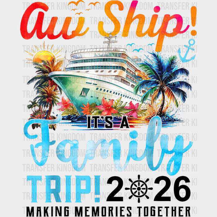 It's A Birthday Trip! 2026 Making Memories Together - Family Cruise DTF Transfer
