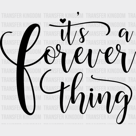 It’s A Forever Thing - Anniversary Dtf Heat Transfer Unisex S & M (10’’) / Dark Color Design