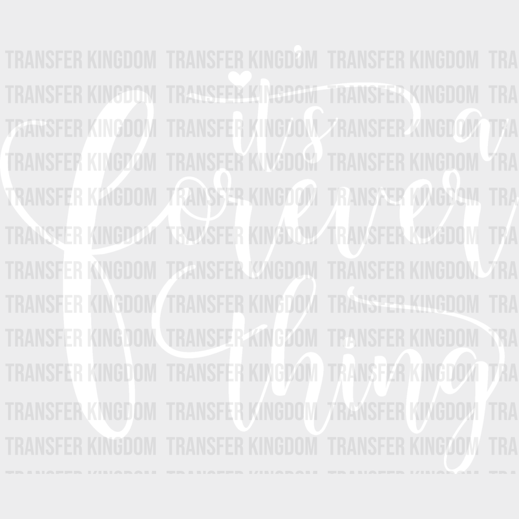 It’s A Forever Thing - Anniversary Dtf Heat Transfer Unisex S & M (10’’) / Light Color Design