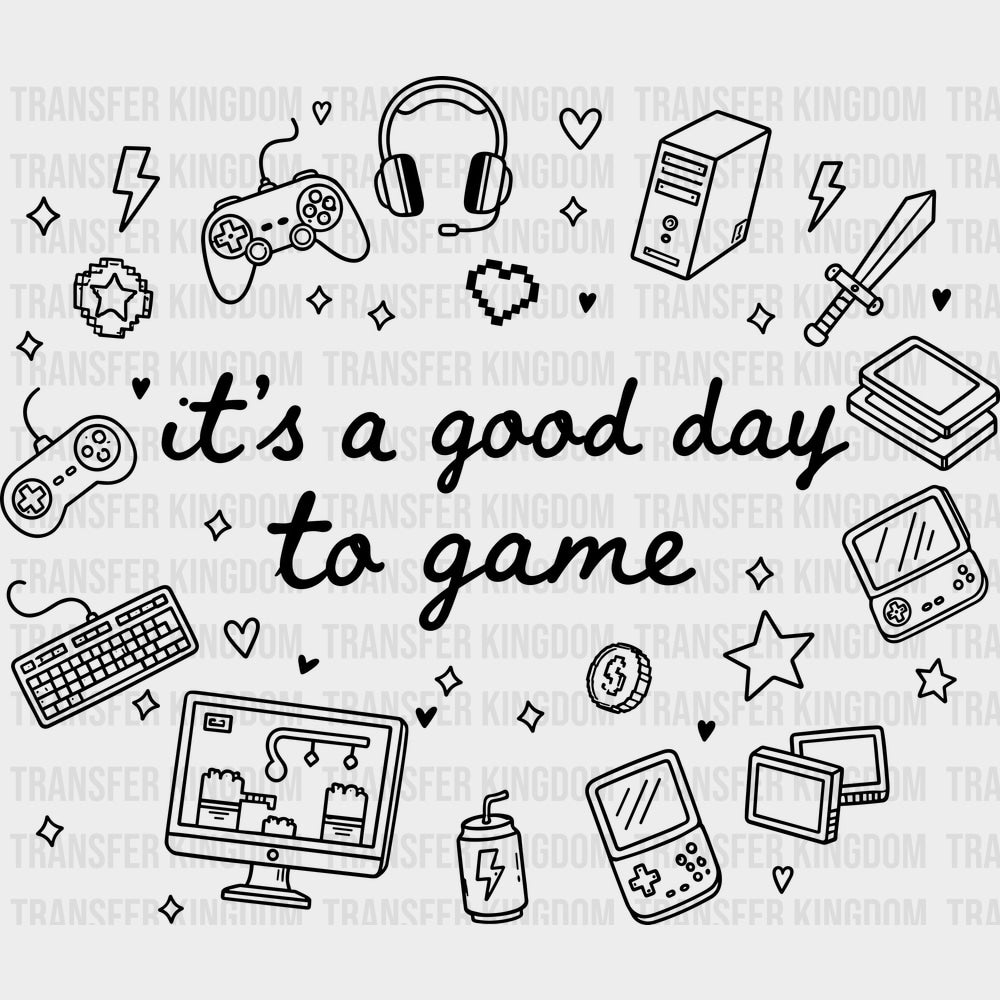 It’s A Good Day To Game - Video Games DTF Transfers - Adult Unisex - S & M (10’’) / Dark Color Design (See Imaging)