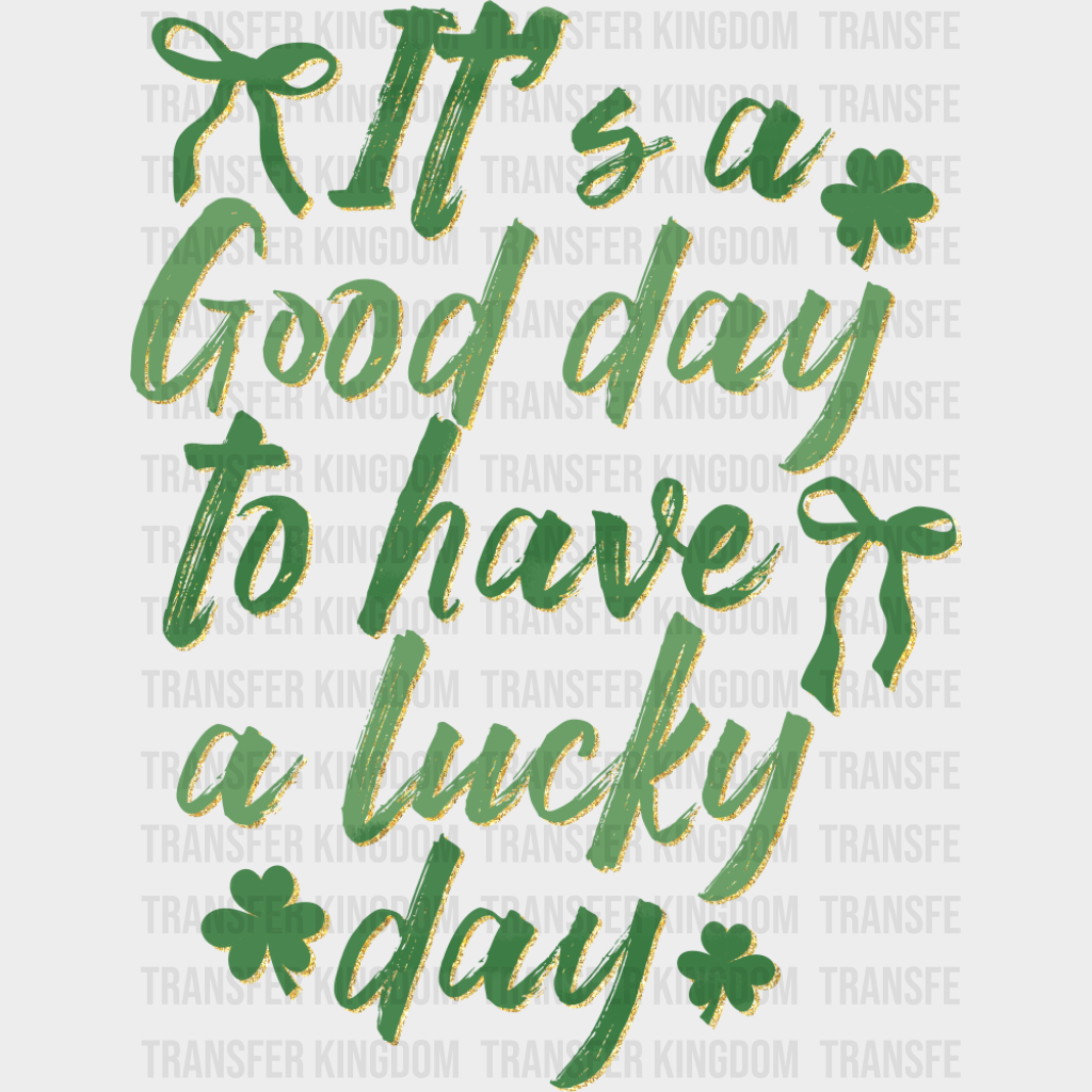 It’s A Good Day To Have A Lucky Day - St. Patrick’s Day DTF Transfer Adult Unisex - S & M (10’’) / Dark Color Design