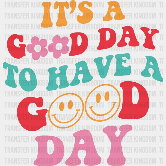 It's A Good Day To Have A Good Day - Trendy - Good Vibes - Preppy VSCO - Smiley Face  - DTF heat transfer