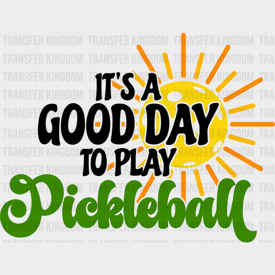 It’s A Good Day To Play Pickleball - Dtf Heat Transfer Unisex S & M (10’’) / Dark Color