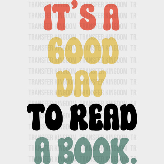 It’s A Good Day To Read A Book - Librarian DTF Transfers Adult Unisex - S & M (10’’) / Dark Color Design (See Imaging)