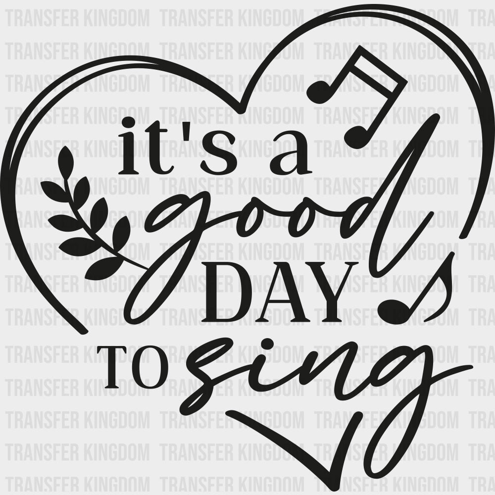 It’s A Good Day To Sing - Singing DTF Transfers Adult Unisex - S & M (10’’) / Dark Color Design (See Imaging)