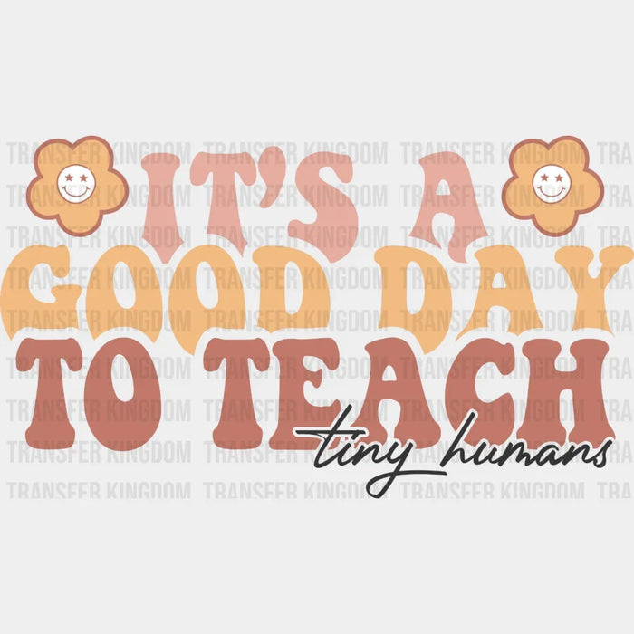 It's A Good Day To Teach DTF Transfer
