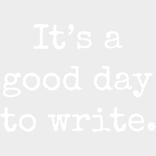 It's A Good Day To Write, B&W - Writing DTF Transfers transfer-kingdom Light Color Design (See Imaging)