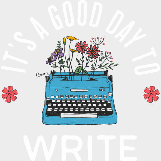 It's A Good Day To Write - Writing DTF Transfers transfer-kingdom Light Color Design (See Imaging)