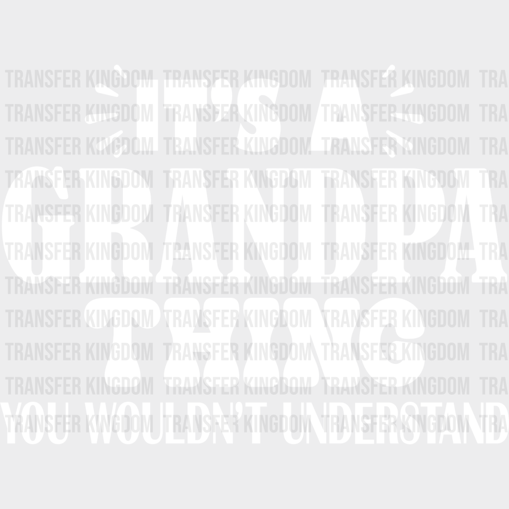 It’s A Grandpa Thing - Dtf Heat Transfer Unisex S & M (10’’) / Light Color Design See Imaging