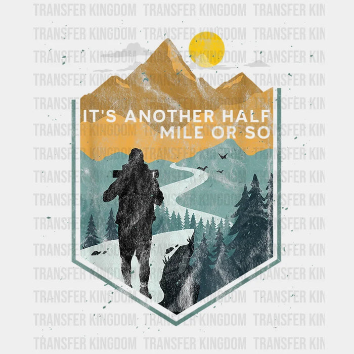 It's Another Half Mile Or So Funny Camping Design - Camping DTF heat transfer
