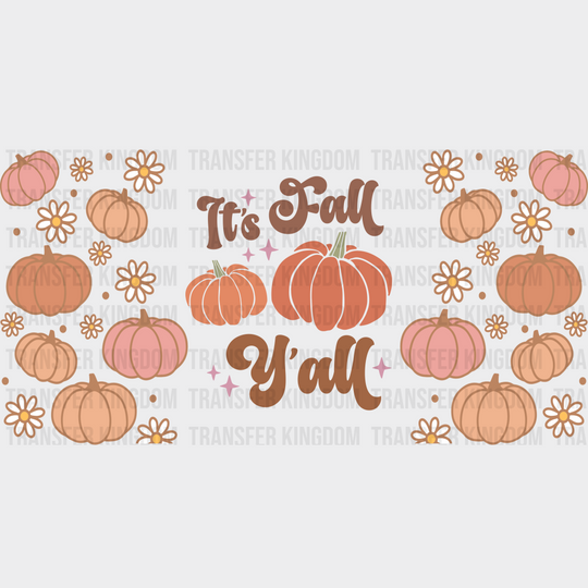 It’s Fall Y’all Pumpkin - Cup Wrap Uv Sticker Permanent Dtf Decal