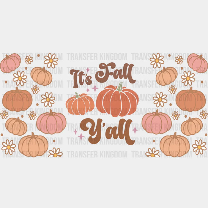 It's Fall Y'all Pumpkin - Fall Cup Wrap UV Sticker Permanent UV DTF Decal