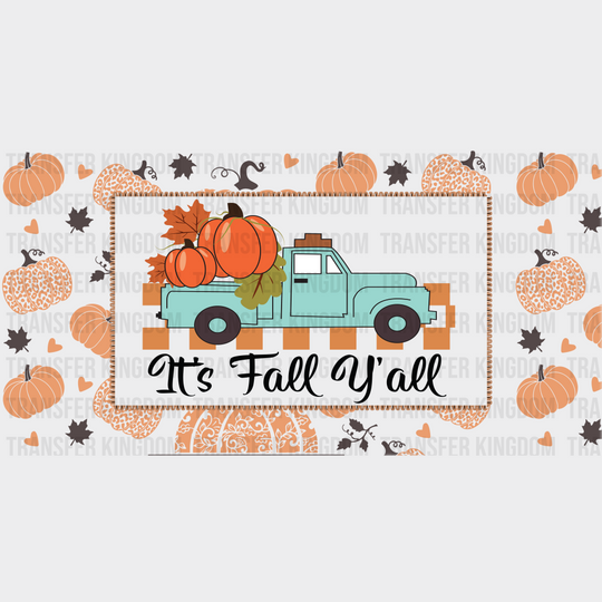 It’s Fall Y’all Truck - Cup Wrap Uv Sticker Permanent Dtf Decal