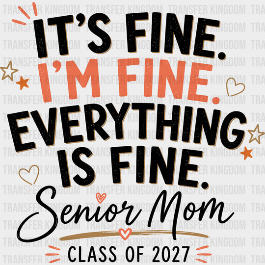 It’s Fine I’m Fine Senior Mom - Senior DTF Transfers - Adult Unisex - S & M (10’’) / Dark Color Design (See Imaging)