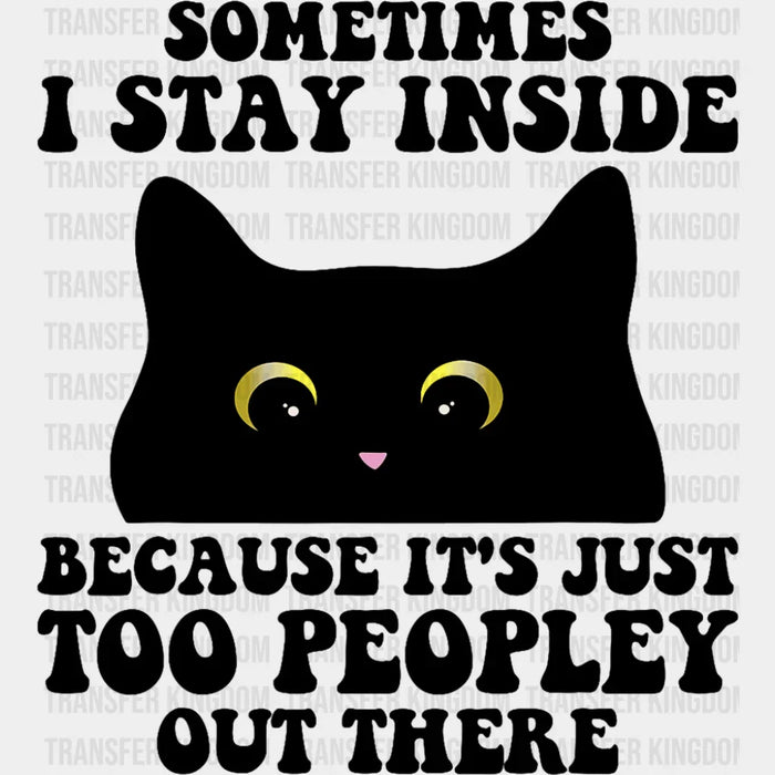 It's Just Too Peopley Out There - Funny DTF Transfer