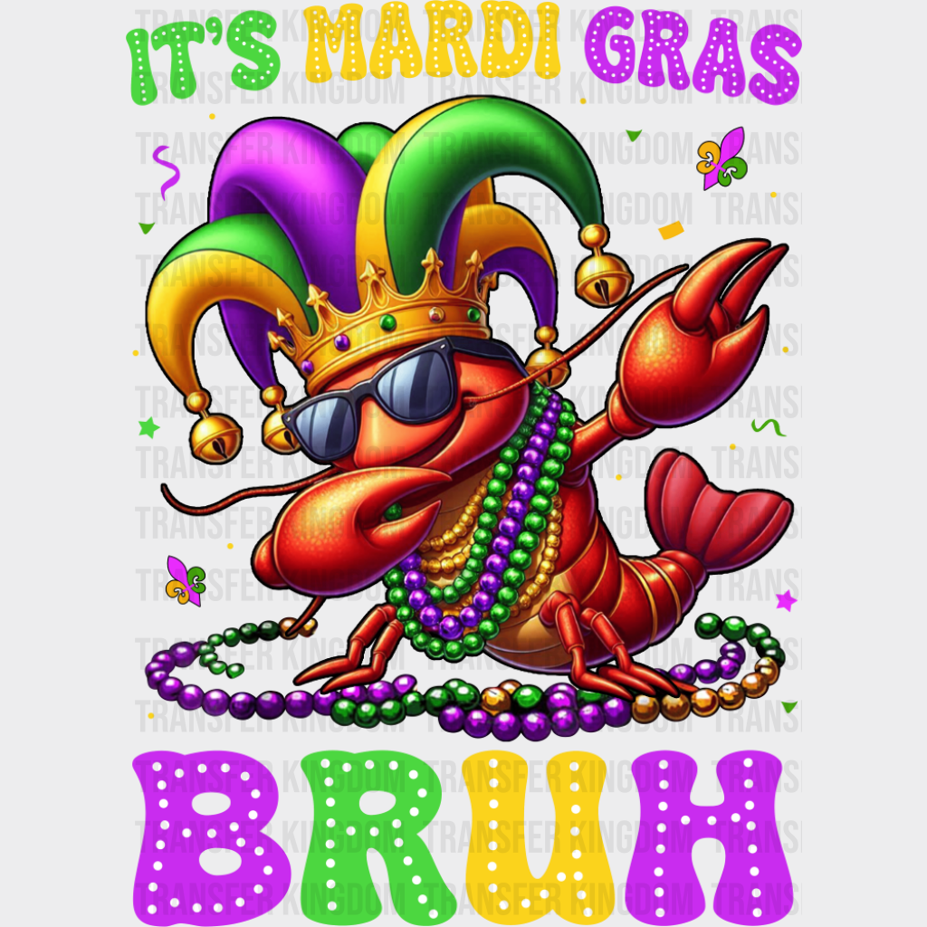 It’s Mardi Gras Bruh Crawfish - Mardi Gras DTF Transfer Adult Unisex - S & M (10’’) / Dark Color Design (See Imaging)