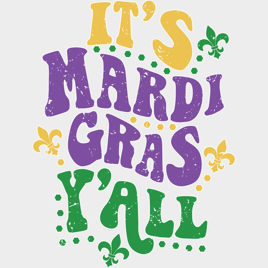It’s Mardi Gras Y’all Yellow Purple Green - Mardi Gras DTF Transfers Adult Unisex - S & M (10’’) / Light Color Design