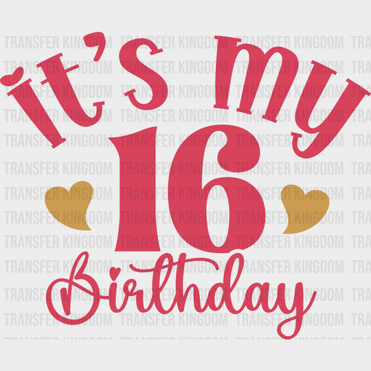 It’s My Birthday - Sweet 16 DTF Transfers
