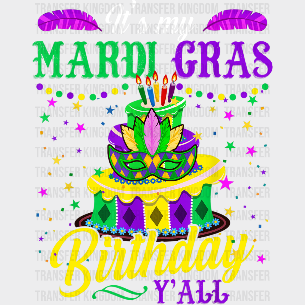 Its My Mardi Gras Birthday Yall ! Design- Dtf Heat Transfer