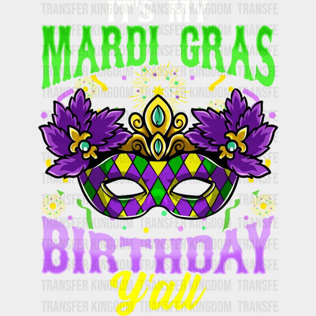 Its My Mardi Gras Birthday Yall Design- Dtf Heat Transfer