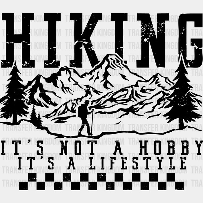 It's Not a Hobby It's a Lifestyle Mountains Design - Hiking DTF heat transfer
