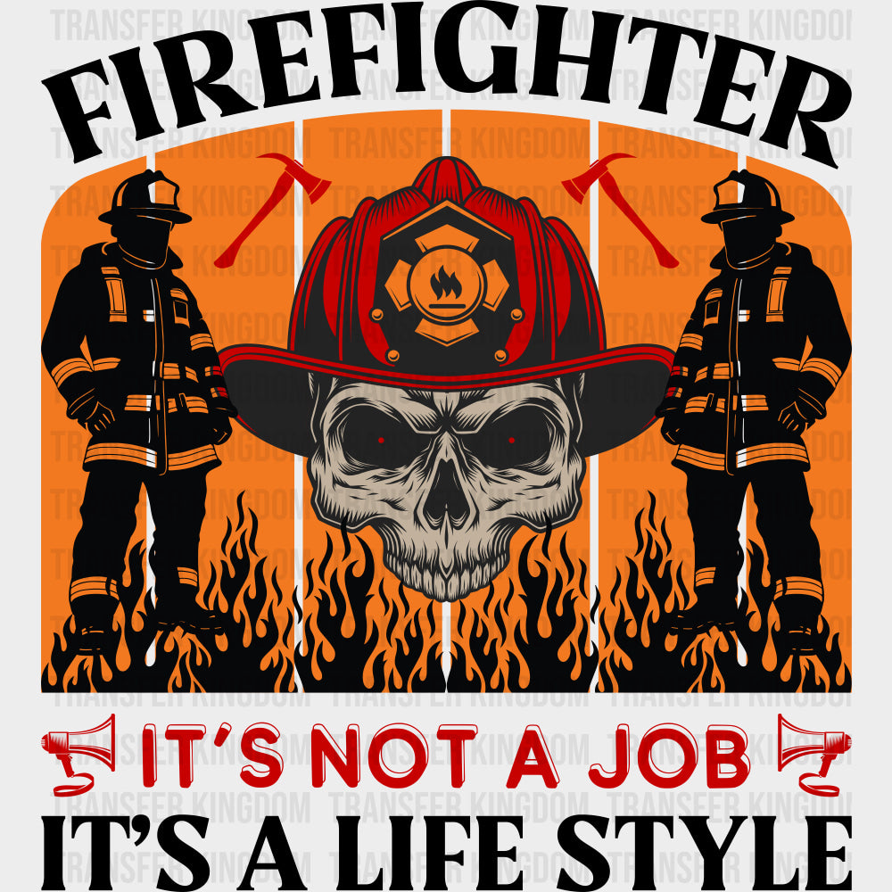 It’s Not A Job It’s A Life Style - Fire Department DTF Transfers Adult Unisex - S & M (10’’) / Dark Color Design (See