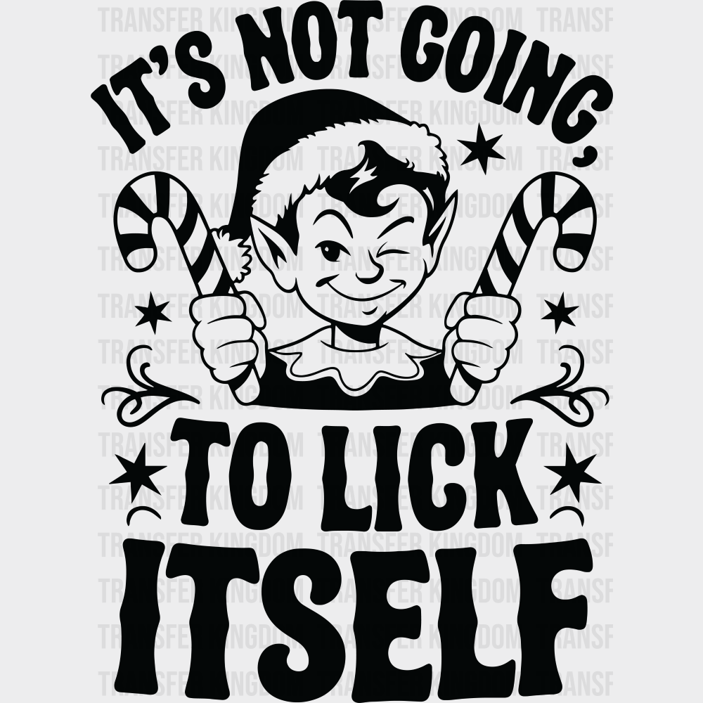 It’s Not Going To Lick Itself - Christmas DTF Transfer Adult Unisex - S & M (10’’) / Dark Color Design (See Imaging)
