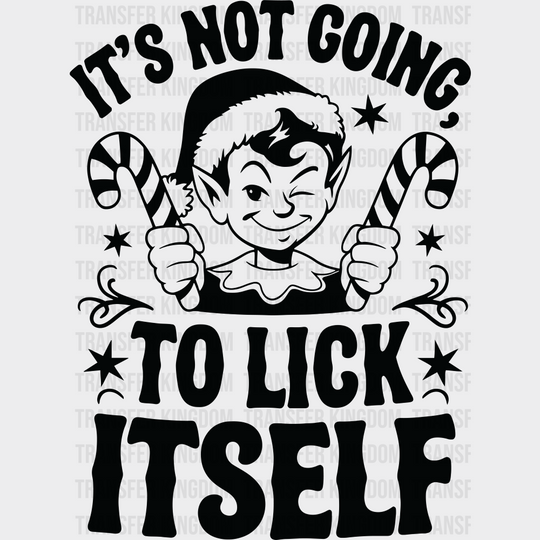 It’s Not Going To Lick Itself - Christmas DTF Transfer Adult Unisex - S & M (10’’) / Dark Color Design (See Imaging)