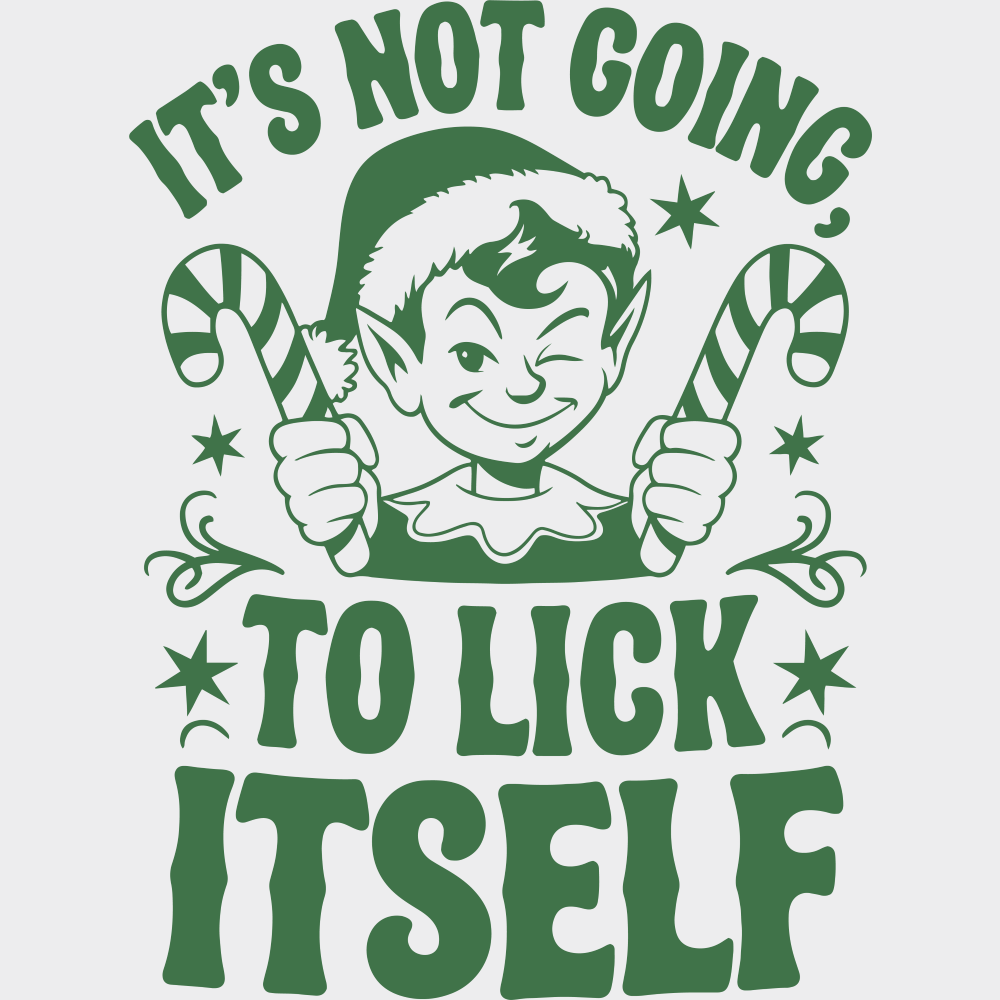 It’s Not Going To Lick Itself - Christmas DTF Transfer Adult Unisex - S & M (10’’) / Green Color Design (See Imaging)