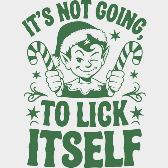 It’s Not Going To Lick Itself - Christmas DTF Transfer Adult Unisex - S & M (10’’) / Green Color Design (See Imaging)