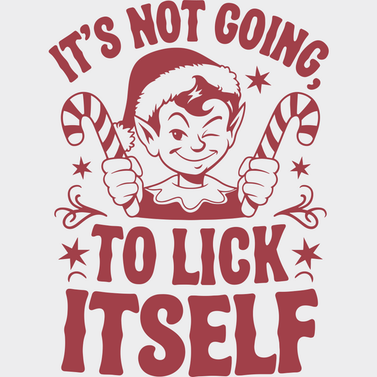 It’s Not Going To Lick Itself - Christmas DTF Transfer Adult Unisex - S & M (10’’) / Red Color Design (See Imaging)