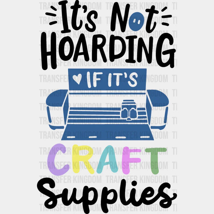 It's Not Hoarding - Crafting DTF Heat Transfer