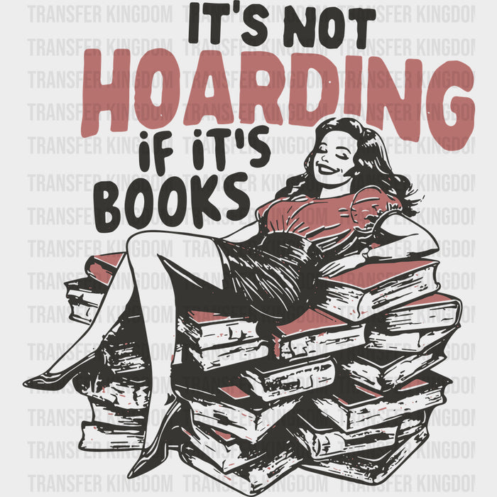 It's Not Hoarding If It's Books - Reading DTF Transfers