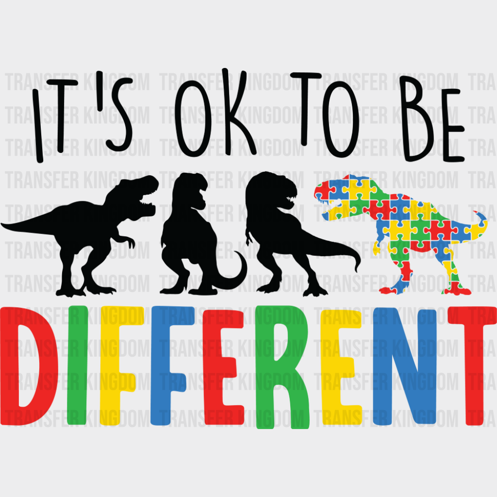 It’s Ok To Be Different T. Rex - Autism Awareness DTF Transfer Adult Unisex - S & M (10’’) / Dark Color Design (See