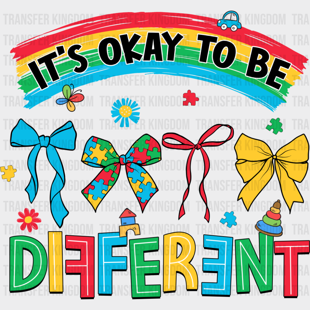 It’s Okay To Be Different Ribbons And Rainbow - Autism Awareness DTF Transfer