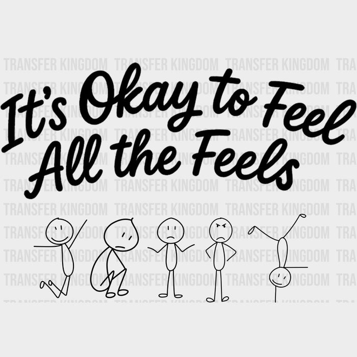 It's Okay To Feel All The Feels - Therapist DTF Transfers
