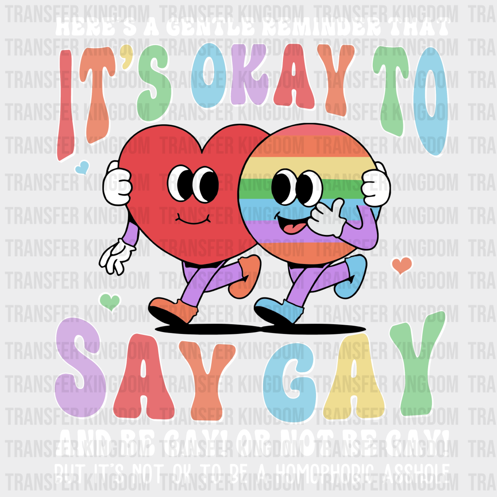 It's Okay To Say Gay - LGBT - Lgbt Support - PRIDE Design - DTF heat transfer - Transfer Kingdom